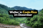 Wetter in Costa Rica im Dezember