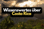 Wissenswertes über Costa Rica