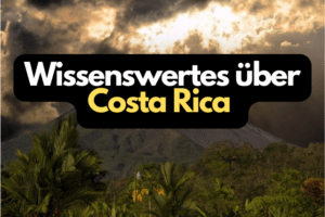 Wissenswertes über Costa Rica 