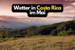 Wetter in Costa Rica im Mai