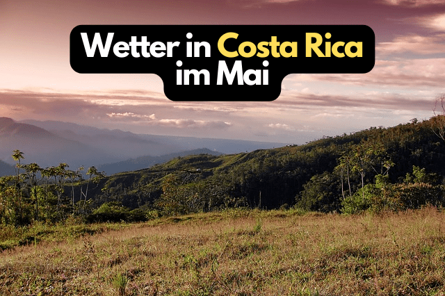 Wetter in Costa Rica im Mai